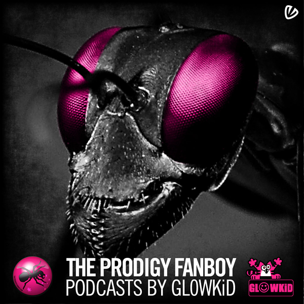 The-Prodigy-Fanboy-Podcasts-by-GL0WKiD-Graphic-Design-by-cosmicbadger